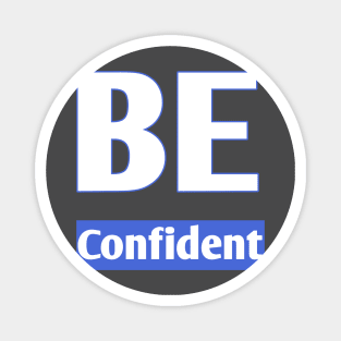 Be confident Magnet